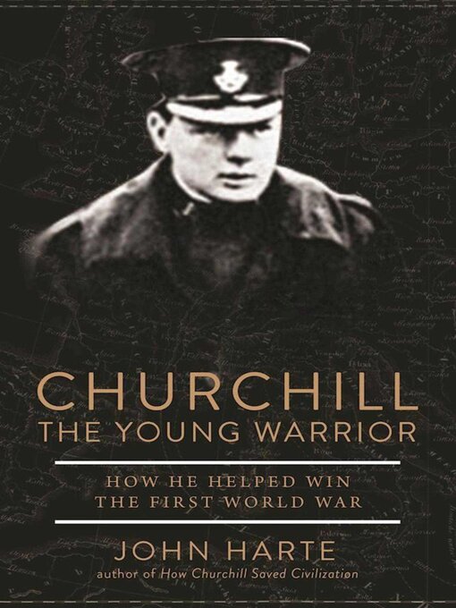 Title details for Churchill the Young Warrior: How He Helped Win the First World War by John Harte - Available